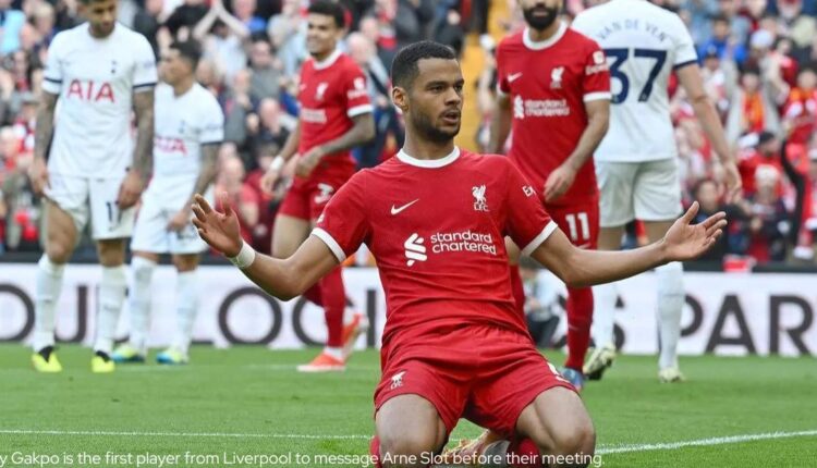 Cody Gakpo is the first player from Liverpool to message Arne Slot before their meeting.